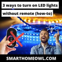 3 Ways To Turn On LED Lights Without Remote (2022 How-To) – SmartHomeOwl