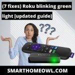 (7 Fixes) Roku Blinking Green Light [Updated 2023 Guide] – SmartHomeOwl
