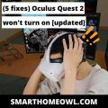 (5 Fixes) Oculus Quest 2 Won’t Turn On [Updated 2023] – SmartHomeOwl